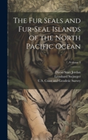 The Fur Seals and Fur-Seal Islands of the North Pacific Ocean; Volume 3 1021644471 Book Cover