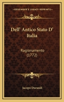 Dell' Antico Stato D' Italia: Ragionamento (1772) 1167586425 Book Cover