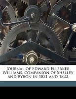 Journal of Edward Ellerker Williams, Companion of Shelley and Byron in 1821 and 1822: With an Introduction B0018HIUH4 Book Cover