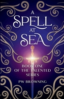 A Spell at Sea: Book One of the Talented Series 1739483529 Book Cover