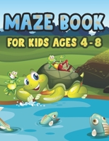 Maze Book For Kids Ages 4-8: Fun Challenging Mazes for Kids 4-6, 6-8 year olds Maze book for Children Games Problem-Solving Cute Gift For Cute Kids B08N9DS4V7 Book Cover
