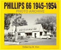 Phillips 66 1945-1954 Photo Archive: Photographs from the Phillips Petroleum Company Corporate Archives (Photo Archive Series) 1882256425 Book Cover