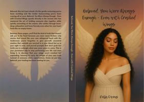 Beloved, You Were Always Enough - Even with Cracked Wings B0FDV142JG Book Cover