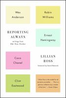 Reporting Always: Writings from The New Yorker 1501116010 Book Cover