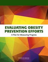 Evaluating Obesity Prevention Efforts: A Plan for Measuring Progress 0309285275 Book Cover