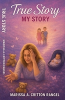 True Story, My Story B0GRRYJB1F Book Cover