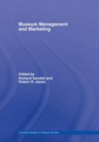 Museum Management and Marketing (Leicester Readers in Museum Studies)