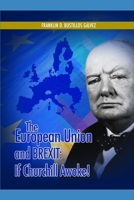 The European Union and Brexit: If Churchill Awoke!: The United States of Europe 170975348X Book Cover