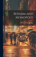 Bossism and Monopoly 101984681X Book Cover
