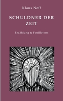 Schuldner der Zeit: Erzählung & Feuilletons (German Edition) 376938945X Book Cover