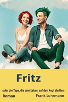 Fritz - oder die Tage, die sein Leben auf den Kopf stellten (German Edition) B0CW323RW3 Book Cover
