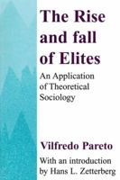Rise and Fall of the Elites: An Application of Theoretical Sociology (Perennial Works in Sociology) 0887388728 Book Cover