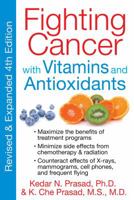 Fighting Cancer with Vitamins and Antioxidants 1594774234 Book Cover