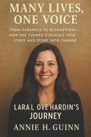 Many Lives, One Voice: Lara Love Hardin’s Journey: From Darkness to Redemption—How She Turned Struggle into Story and Story into Change B0FN8G3V8N Book Cover