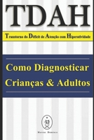 TDAH - Transtorno do Dficit de Ateno com Hiperatividade. Como Diagnosticar Crianas & Adultos 1091416656 Book Cover
