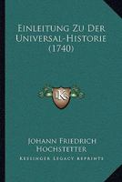 Einleitung Zu Der Universal-Historie (1740) 1104738252 Book Cover
