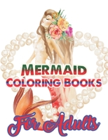 Mermaid Coloring Books For Adults: An Adult Coloring Book with Beautiful Fantasy Women Coloring Books for Adults 1671362764 Book Cover