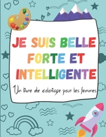 Je suis belle forte et intelligente - un livre de coloriage pour les femmes: 20 pages à colorier pour les femmes anti-stress, facile et remotivant! De B08KQKVBH7 Book Cover