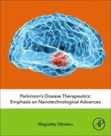 Parkinson's Disease Therapeutics: Emphasis on Nanotechnological Advances 0128198826 Book Cover
