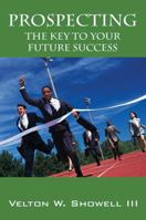 Prospecting the Key to Your Future Success 1478708050 Book Cover
