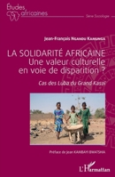 La solidarité africaine. Une valeur culturelle en voie de disparition ?: Cas des Luba du Grand Kasaï (Études Africaines) (French Edition) 2343196230 Book Cover