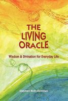 The Living Oracle: Wisdom & Divination for Everyday Life 0981769829 Book Cover