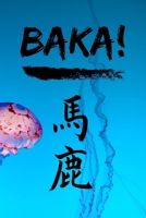 Baka! 馬鹿: Empty Sketch Pages Diary/ Notebook - 6x9 inches ( DIN 5), 100 Pages 1673490328 Book Cover