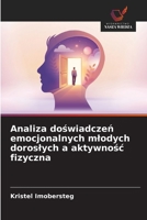 Analiza doświadczeń emocjonalnych mlodych doroslych a aktywnośc fizyczna 6630168682 Book Cover