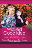 A Wicked Good Idea: How we Succeeded in Building a Successful Brand in Spite of Ourselves 1533483019 Book Cover