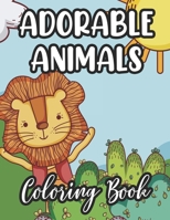Adorable Animals Coloring Book: Fun-Filled Coloring Sheets For Girls, Cute Animal Designs And Illustrations To Color B08JQ2SZ9M Book Cover