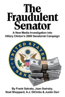 The Fraudulent Senator: A New Media Investigation into Hillary Clinton's 2000 Senatorial Campaign 1435711645 Book Cover