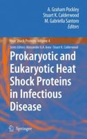 Prokaryotic and Eukaryotic Heat Shock Proteins in Infectious Disease 9048129753 Book Cover