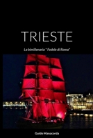 Trieste: La bimillenaria " Fedele di Roma" (Italian Edition) 1446738442 Book Cover