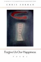 Forgive Us Our Happiness 0874519195 Book Cover