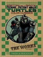 Teenage Mutant Ninja Turtles: The Works Volume 2: Fresh & Delicious 1613777639 Book Cover