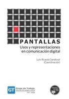 Pantallas: Usos y representaciones en comunicaci�n digital 9874664789 Book Cover
