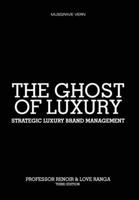 The Ghost of Luxury: Strategic Luxury Brand Management 1947752197 Book Cover