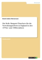 Die Rolle Margaret Thatchers f�r die Verwaltungsreform in England in den 1970er- und 1980er-Jahren 3668511306 Book Cover