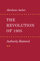 The Revolution of 1905: Authority Restored 0804723281 Book Cover