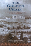 The Golden Chain: An Anthology of Platonic and Pythagorean Philosophy (Treasures of the World's Religions) 0941532615 Book Cover