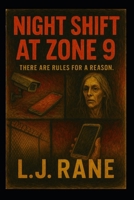 Night Shift at Zone 9: There are rules for a reason. B0FNKJLC7Q Book Cover
