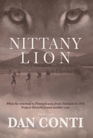 Nittany Lion: When he returned to Pennsylvania from Vietnam in 1970, Francis Roselli found another war 1963757459 Book Cover