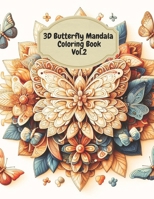 3D Butterfly Mandala Coloring Book: Enchanting Escape: Discover the 3D World of Butterflies and Mandalas Vol.2 B0CMTVB3W5 Book Cover