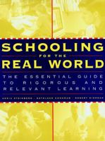 Schooling for the Real World: The Essential Guide to Rigorous and Relevant Learning (Jossey Bass Education Series) 0787950416 Book Cover