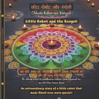 Little Robot and the Rangoli (Hindi-English): An extraordinary story of a little robot that made Diwali even more special! (The Little Robot Bilingual Books Series) B0GHV29CM4 Book Cover