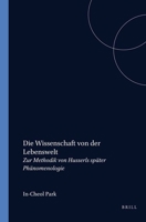 Die Wissenschaft Von Der Lebenswelt: Zur Methodik Von Husserls Später Phänomenologie 9042014571 Book Cover