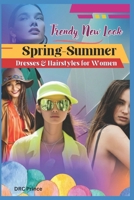 Trendy New Look: Spring-Summer Dresses & Hairstyles for Women B0F27SL2W1 Book Cover