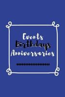 Events Birthdays Anniversaries: Be creative, plan in advance. Never forget weddings, birthdays, annual events, special dates, anniversaries, important ... & individuals - blue white black cover 1794298088 Book Cover