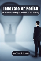 Innovate or Perish: Business Strategies for the 21st Century 9358687509 Book Cover