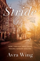 Stride: How I Walked Away from Trauma Toward Healing 1967510601 Book Cover